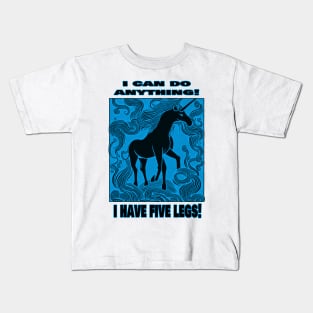 I Can Do Anything! I Have Five Legs! Kids T-Shirt